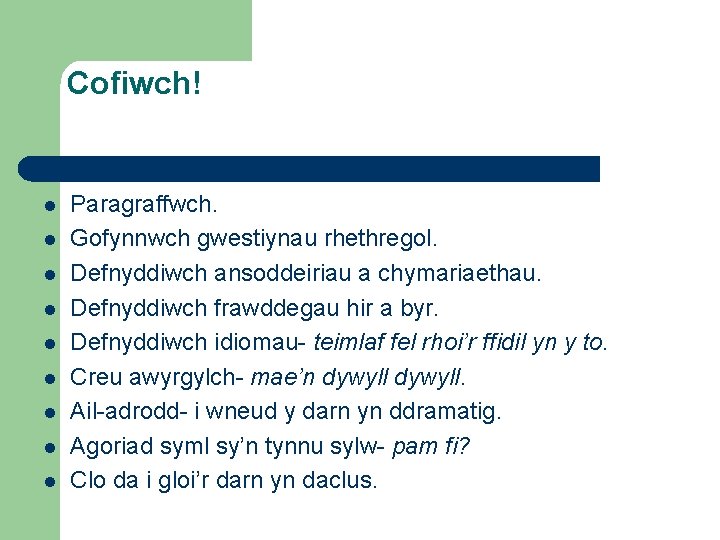 Cofiwch! l l l l l Paragraffwch. Gofynnwch gwestiynau rhethregol. Defnyddiwch ansoddeiriau a chymariaethau.