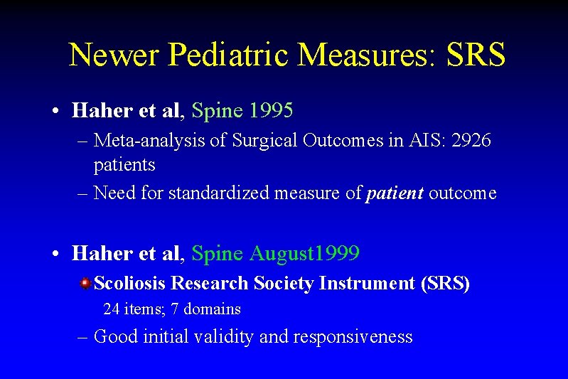 Newer Pediatric Measures: SRS • Haher et al, Spine 1995 – Meta-analysis of Surgical