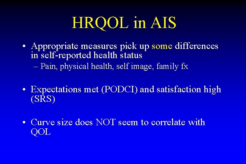 HRQOL in AIS • Appropriate measures pick up some differences in self-reported health status