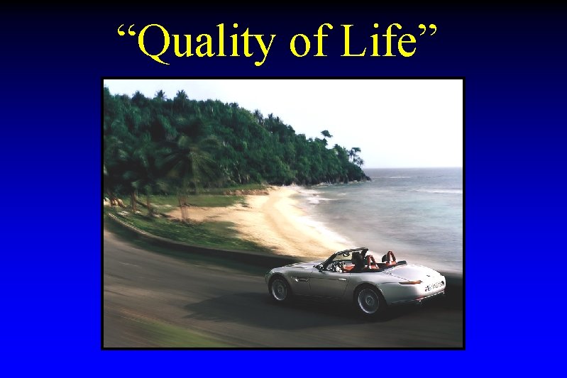 “Quality of Life” 