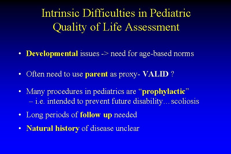 Intrinsic Difficulties in Pediatric Quality of Life Assessment • Developmental issues -> need for