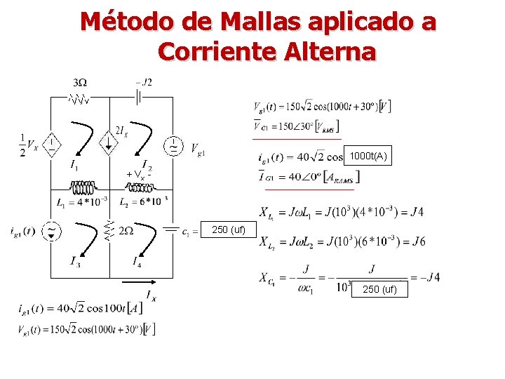 Método de Mallas aplicado a Corriente Alterna 1000 t(A) + Vx - 250 (uf)