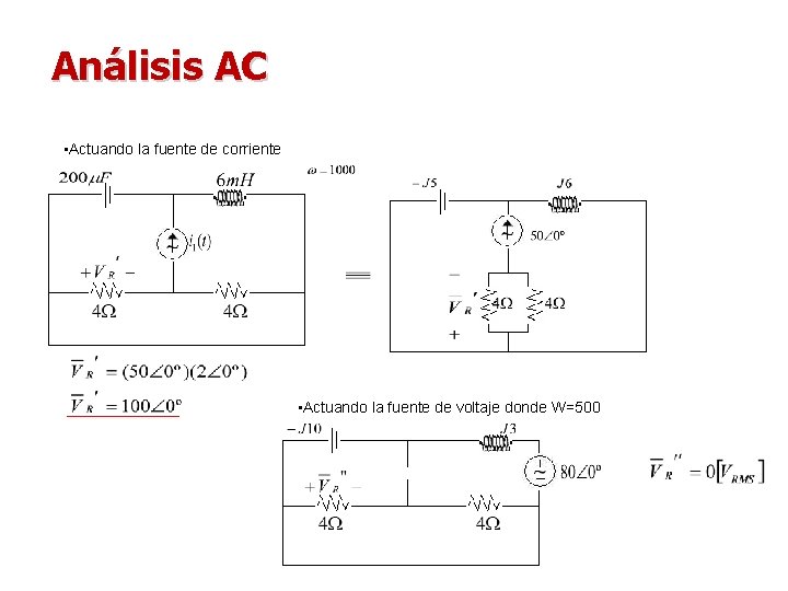 Análisis AC • Actuando la fuente de corriente • Actuando la fuente de voltaje