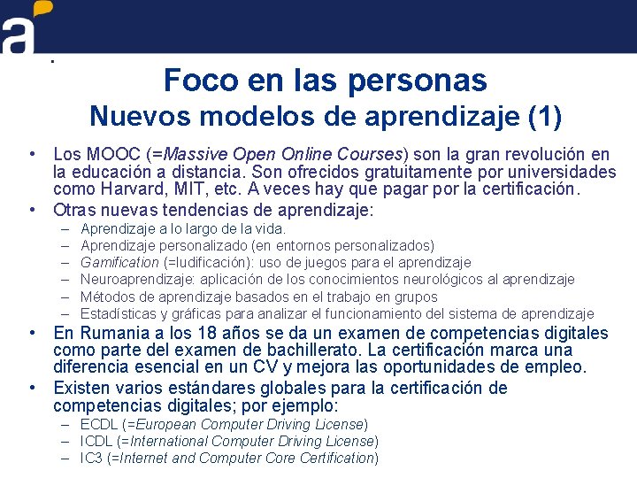 Foco en las personas Nuevos modelos de aprendizaje (1) • Los MOOC (=Massive Open