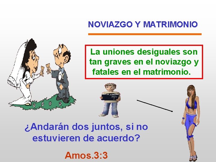 NOVIAZGO Y MATRIMONIO La uniones desiguales son tan graves en el noviazgo y fatales NOVIAZGO Y MATRIMONIO La uniones desiguales son tan graves en el noviazgo y fatales