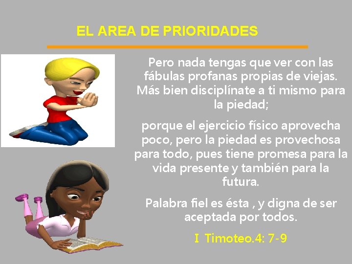 EL AREA DE PRIORIDADES Pero nada tengas que ver con las fábulas profanas propias EL AREA DE PRIORIDADES Pero nada tengas que ver con las fábulas profanas propias