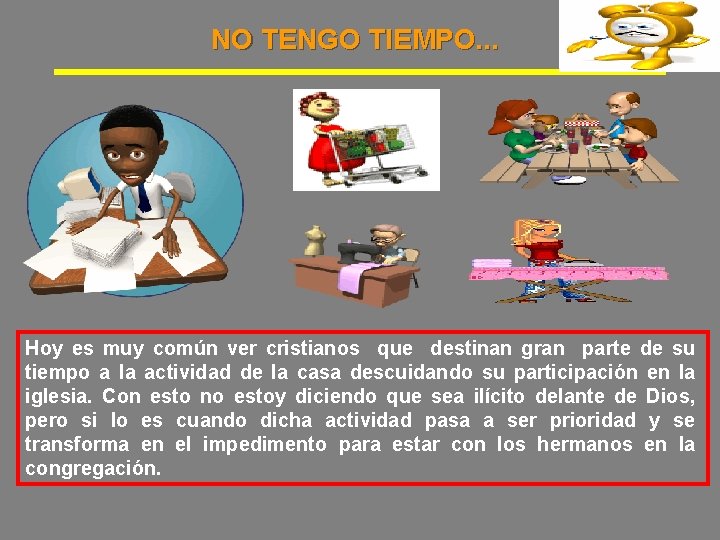 NO TENGO TIEMPO. . . Hoy es muy común ver cristianos que destinan gran NO TENGO TIEMPO. . . Hoy es muy común ver cristianos que destinan gran