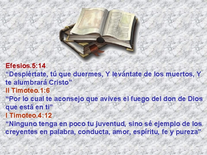 Efesios. 5: 14 “Despiértate, tú que duermes, Y levántate de los muertos, Y te Efesios. 5: 14 “Despiértate, tú que duermes, Y levántate de los muertos, Y te