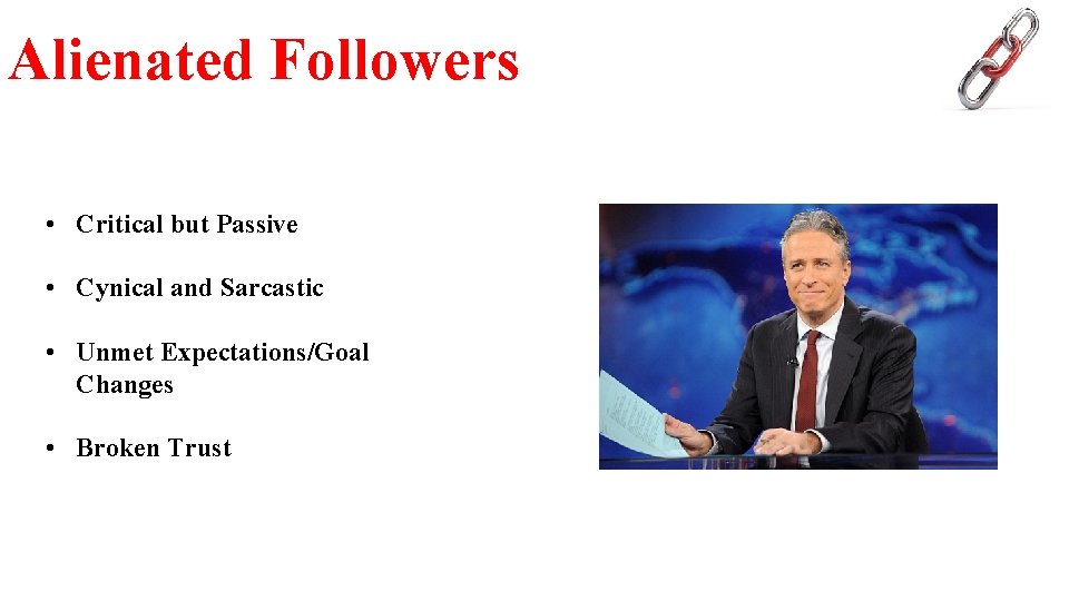 Alienated Followers • Critical but Passive • Cynical and Sarcastic • Unmet Expectations/Goal Changes