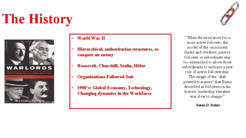 The History • World War II • Hierarchical, authoritarian structures, to conquer an enemy