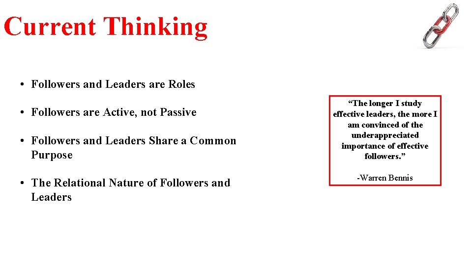 Current Thinking • Followers and Leaders are Roles • Followers are Active, not Passive