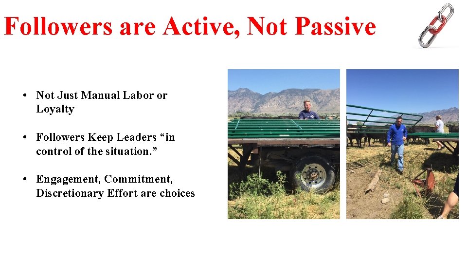 Followers are Active, Not Passive • Not Just Manual Labor or Loyalty • Followers