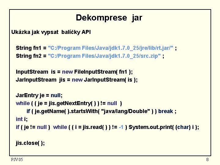 Dekomprese jar Ukázka jak vypsat balíčky API String fn 1 = "C: /Program Files/Java/jdk