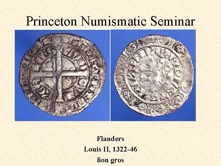 Princeton Numismatic Seminar Flanders Louis II, 1322 -46 lion gros 