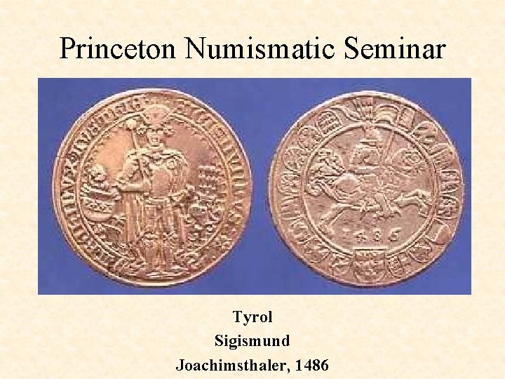 Princeton Numismatic Seminar Tyrol Sigismund Joachimsthaler, 1486 
