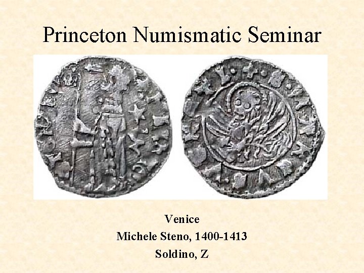 Princeton Numismatic Seminar Venice Michele Steno, 1400 -1413 Soldino, Z 