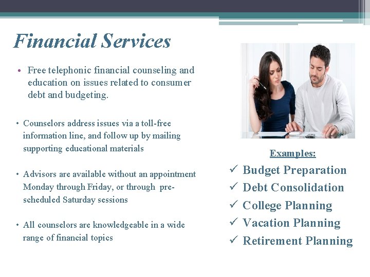 Financial Services • Free telephonic financial counseling and education on issues related to consumer
