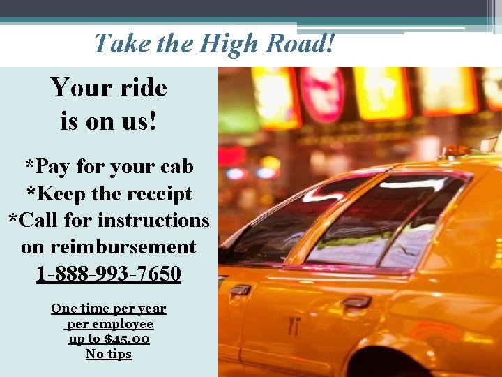 Take the High Road! Your ride is on us! *Pay for your cab *Keep