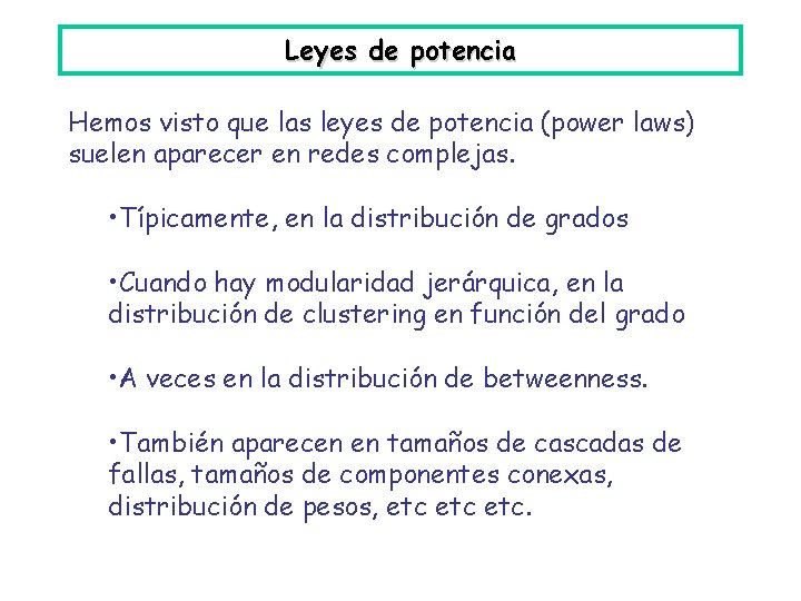Leyes de potencia Hemos visto que las leyes de potencia (power laws) suelen aparecer