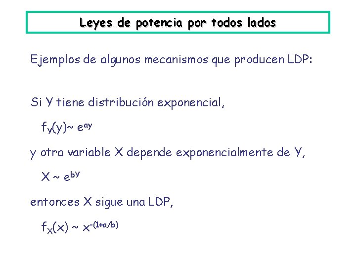 Leyes de potencia por todos lados Ejemplos de algunos mecanismos que producen LDP: Si