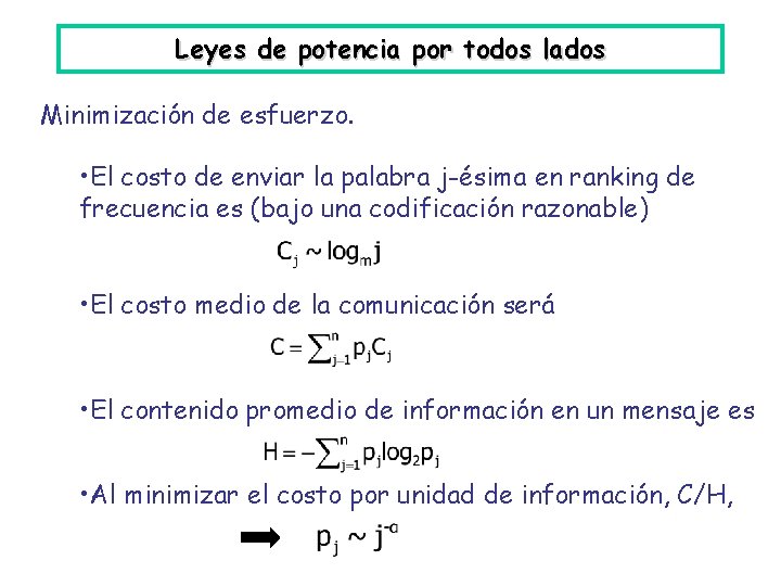 Leyes de potencia por todos lados Minimización de esfuerzo. • El costo de enviar