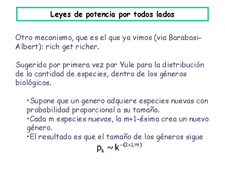 Leyes de potencia por todos lados Otro mecanismo, que es el que ya vimos