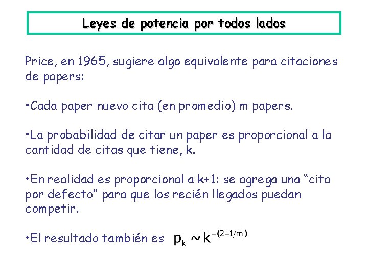 Leyes de potencia por todos lados Price, en 1965, sugiere algo equivalente para citaciones