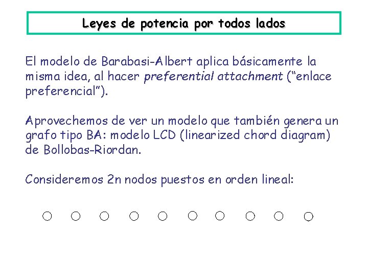 Leyes de potencia por todos lados El modelo de Barabasi-Albert aplica básicamente la misma