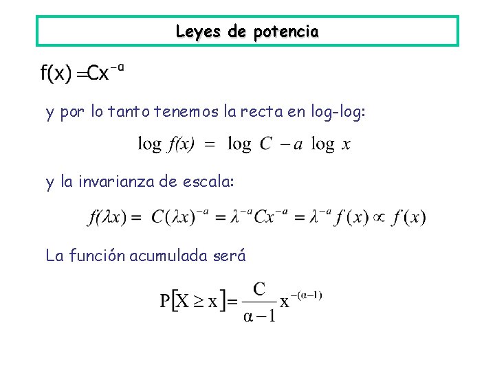 Leyes de potencia y por lo tanto tenemos la recta en log-log: y la