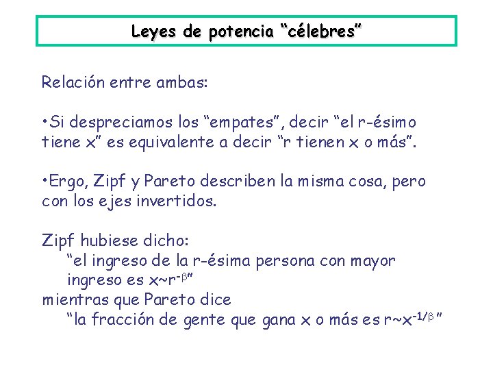 Leyes de potencia “célebres” Relación entre ambas: • Si despreciamos los “empates”, decir “el
