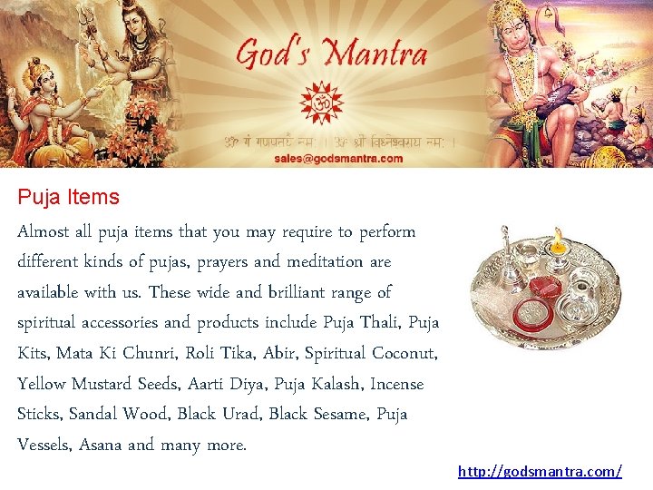 Puja Items Almost all puja items that you may require to perform different kinds