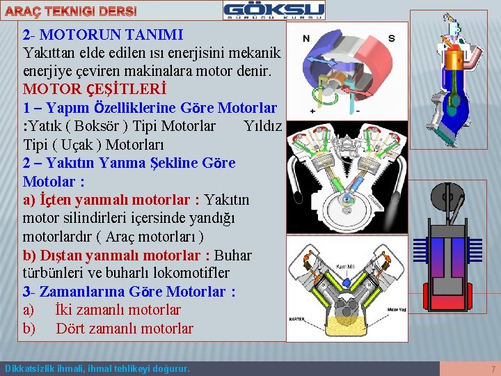 2 - MOTORUN TANIMI Yakıttan elde edilen ısı enerjisini mekanik enerjiye çeviren makinalara motor