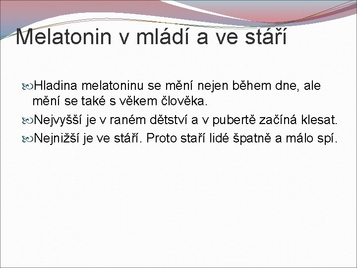 Melatonin v mládí a ve stáří Hladina melatoninu se mění nejen během dne, ale