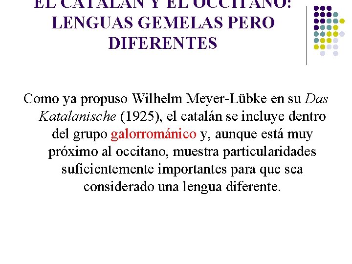 EL CATALÁN Y EL OCCITANO: LENGUAS GEMELAS PERO DIFERENTES Como ya propuso Wilhelm Meyer-Lübke