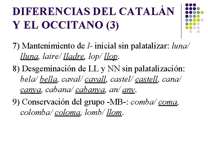 DIFERENCIAS DEL CATALÁN Y EL OCCITANO (3) 7) Mantenimiento de l- inicial sin palatalizar: