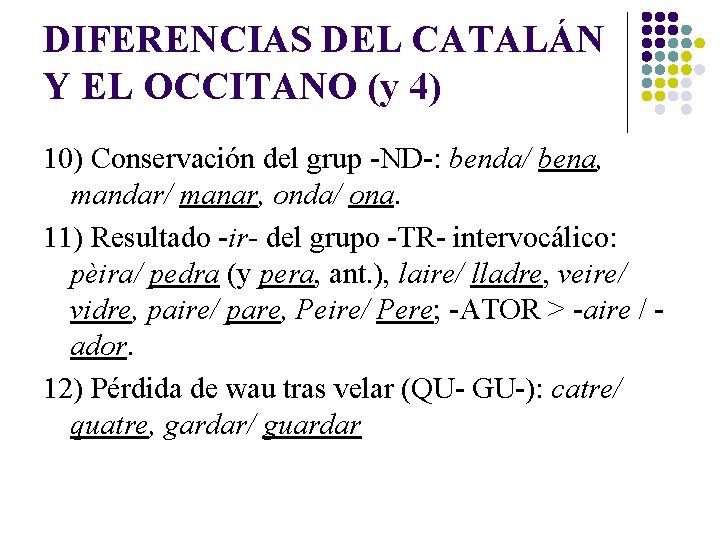 DIFERENCIAS DEL CATALÁN Y EL OCCITANO (y 4) 10) Conservación del grup -ND-: benda/