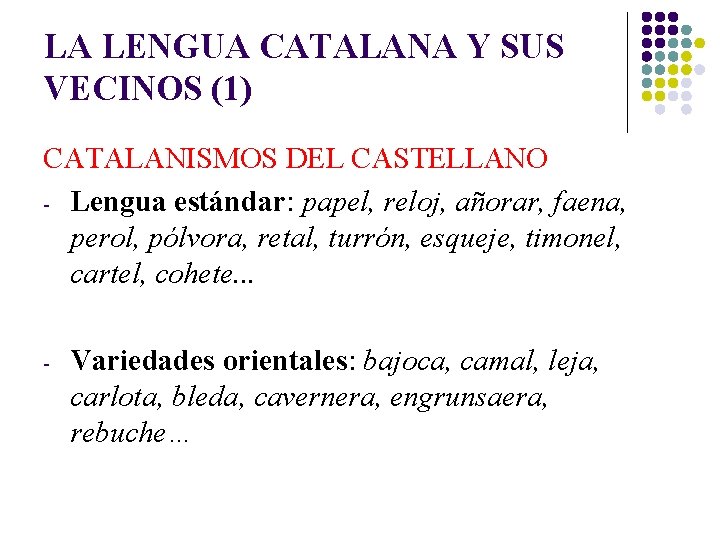 LA LENGUA CATALANA Y SUS VECINOS (1) CATALANISMOS DEL CASTELLANO - Lengua estándar: papel,