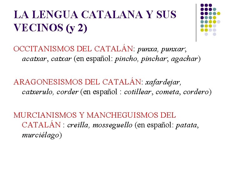 LA LENGUA CATALANA Y SUS VECINOS (y 2) OCCITANISMOS DEL CATALÁN: punxa, punxar; acatxar,