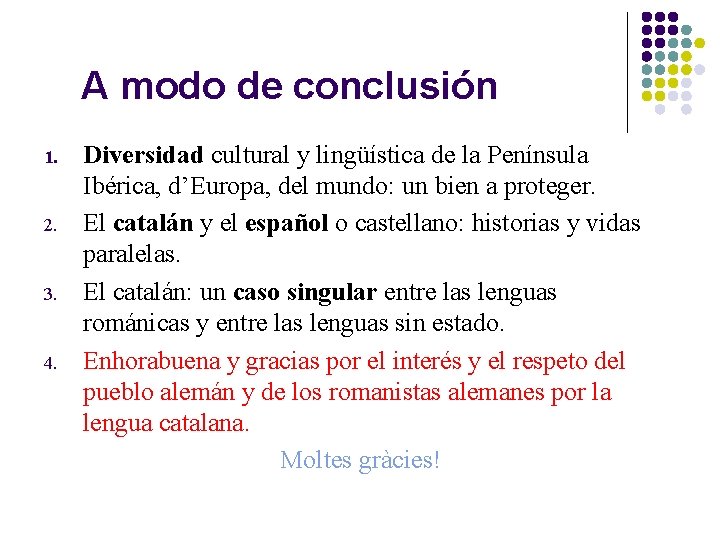 A modo de conclusión 1. 2. 3. 4. Diversidad cultural y lingüística de la