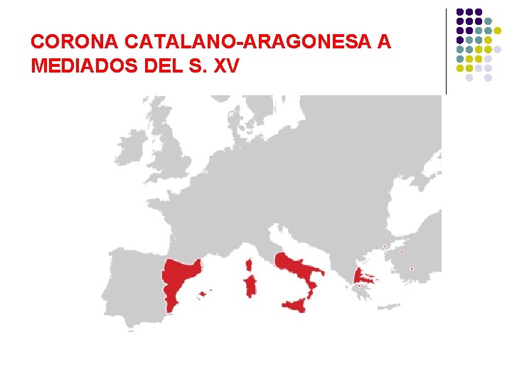 CORONA CATALANO-ARAGONESA A MEDIADOS DEL S. XV 