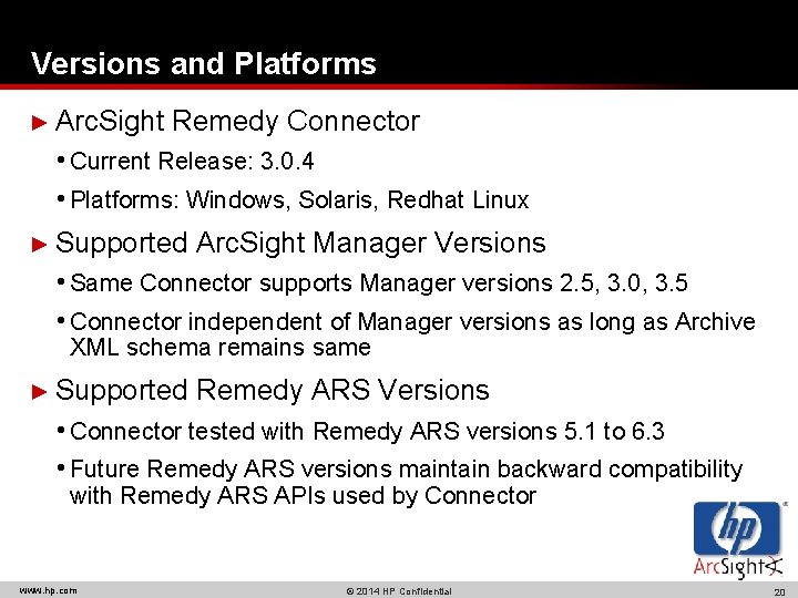 Versions and Platforms ► Arc. Sight Remedy Connector • Current Release: 3. 0. 4