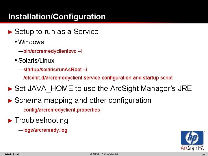 Installation/Configuration ► Setup to run as a Service • Windows ―bin/arcremedyclientsvc –i • Solaris/Linux