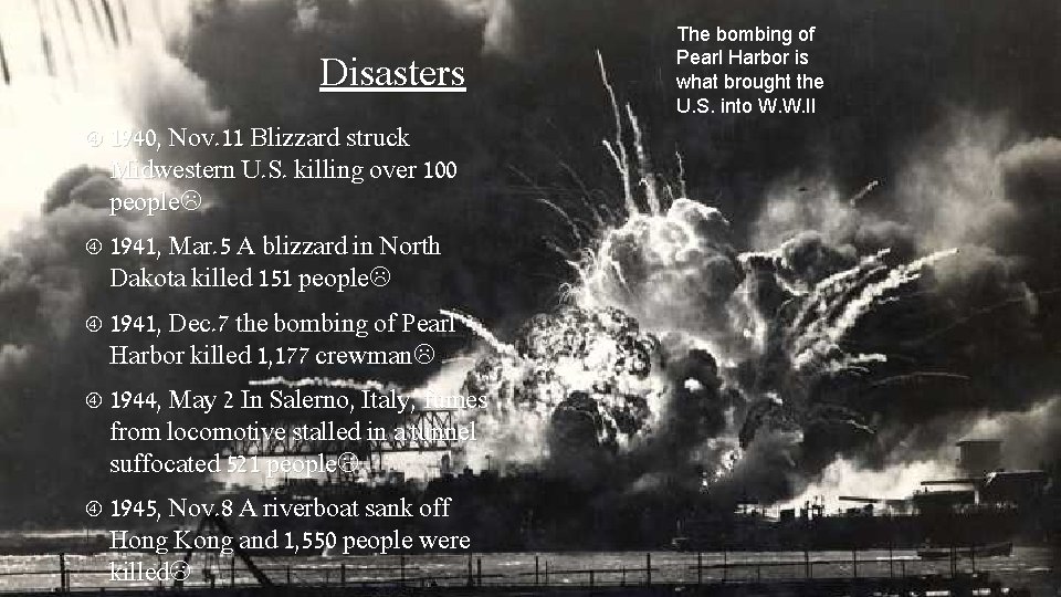 Disasters 1940, Nov. 11 Blizzard struck Midwestern U. S. killing over 100 people 1941,