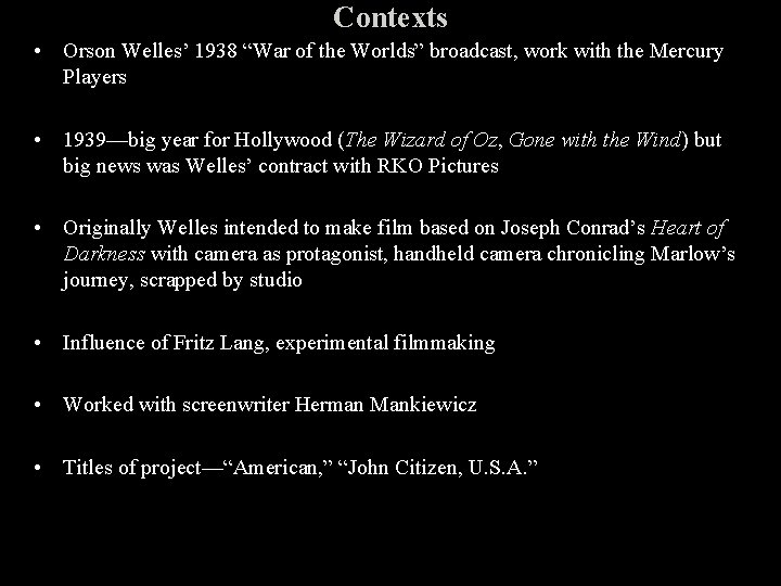 Contexts • Orson Welles’ 1938 “War of the Worlds” broadcast, work with the Mercury