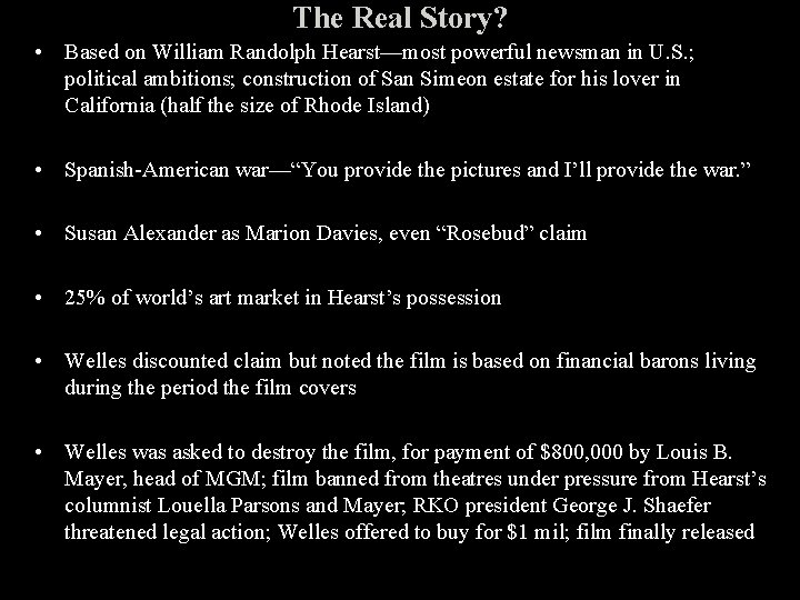 The Real Story? • Based on William Randolph Hearst—most powerful newsman in U. S.