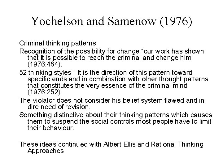 Yochelson and Samenow (1976) Criminal thinking patterns Recognition of the possibility for change “our