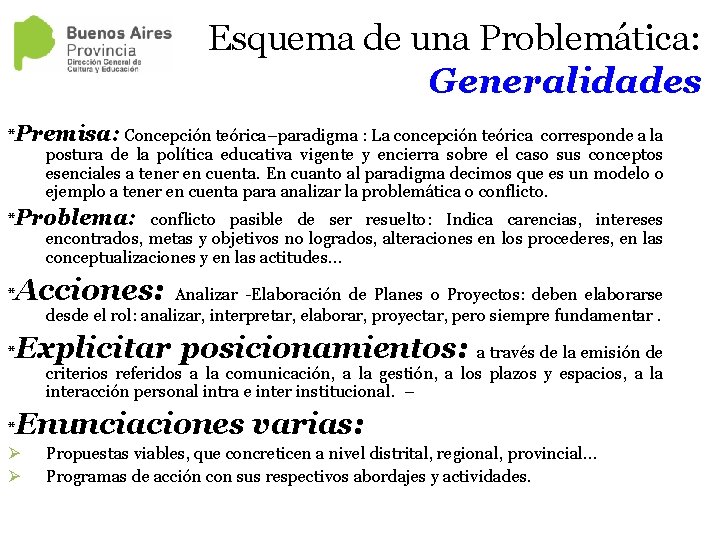 Esquema de una Problemática: Generalidades *Premisa: Concepción teórica–paradigma : La concepción teórica corresponde a