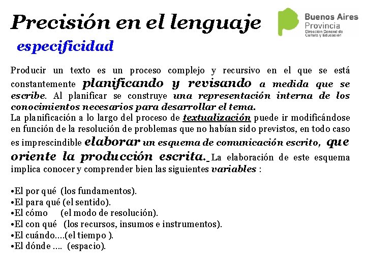 Precisión en el lenguaje especificidad Producir un texto es un proceso complejo y recursivo