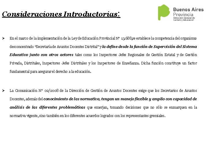 Consideraciones Introductorias: Ø En el marco de la implementación de la Ley de Educación