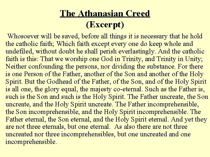 The Athanasian Creed (Excerpt) Whosoever will be saved, before all things it is necessary